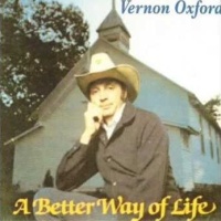 Vernon Oxford - A Better Way Of Life